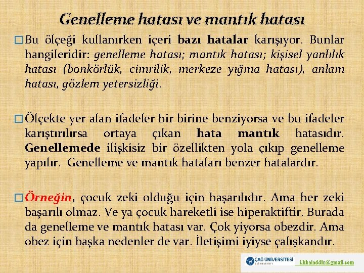 Genelleme hatası ve mantık hatası � Bu ölçeği kullanırken içeri bazı hatalar karışıyor. Bunlar