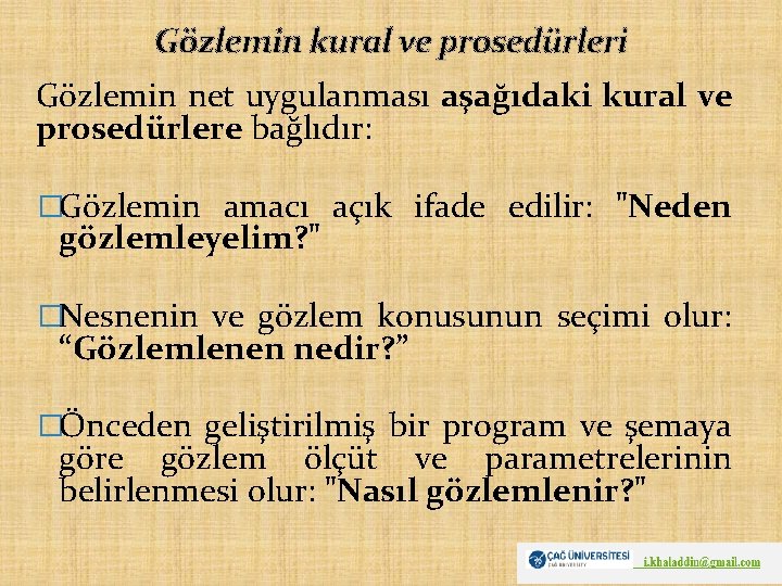 Gözlemin kural ve prosedürleri Gözlemin net uygulanması aşağıdaki kural ve prosedürlere bağlıdır: �Gözlemin amacı