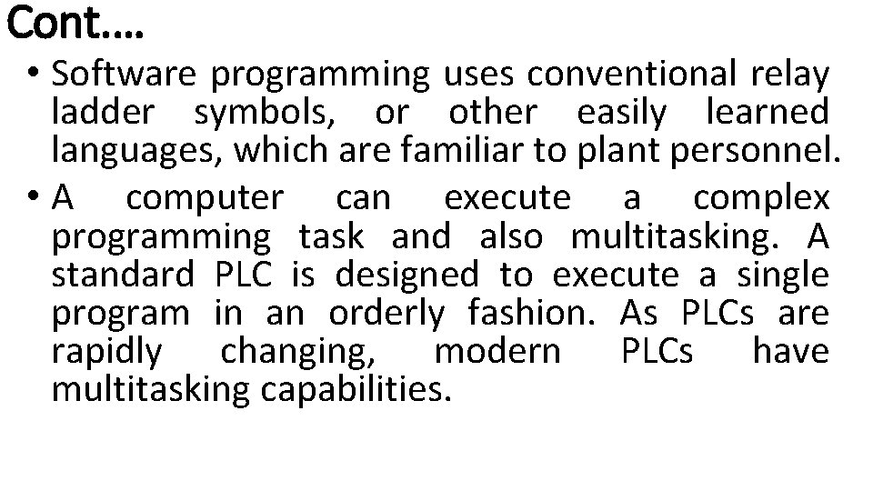 Cont. … • Software programming uses conventional relay ladder symbols, or other easily learned