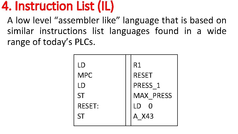 4. Instruction List (IL) A low level “assembler like” language that is based on