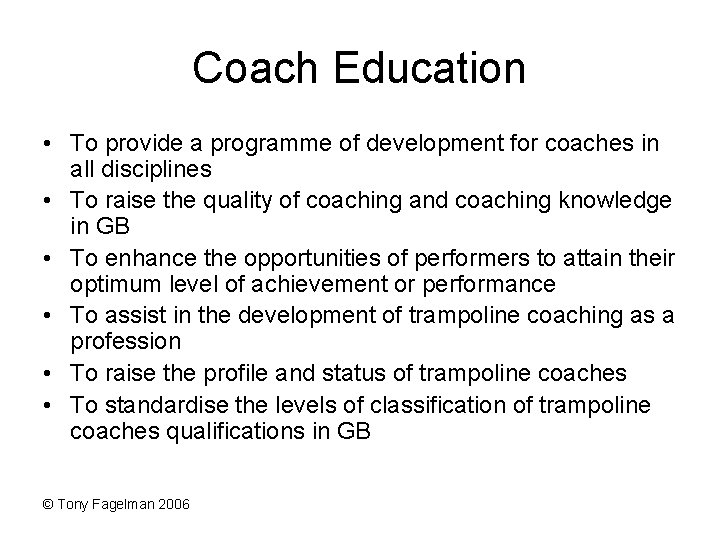 Coach Education • To provide a programme of development for coaches in all disciplines