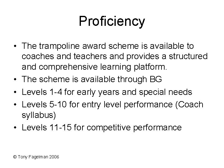 Proficiency • The trampoline award scheme is available to coaches and teachers and provides