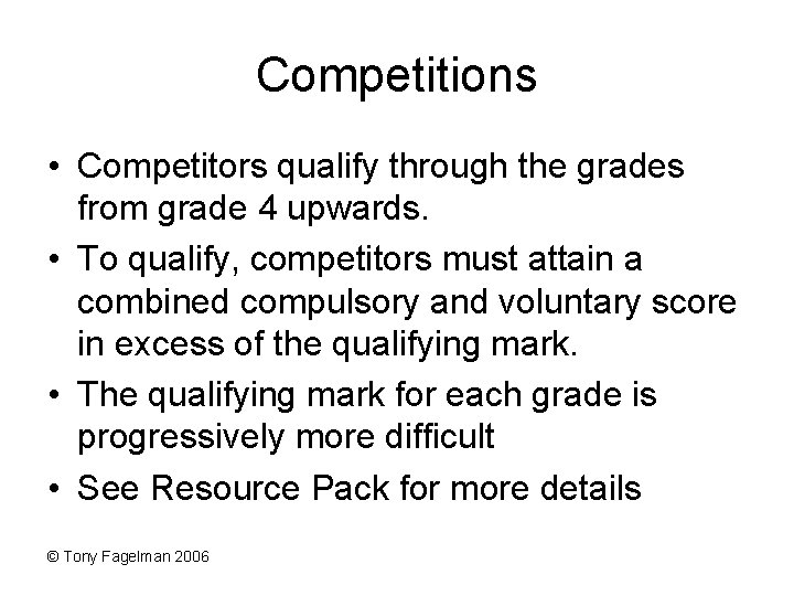Competitions • Competitors qualify through the grades from grade 4 upwards. • To qualify,