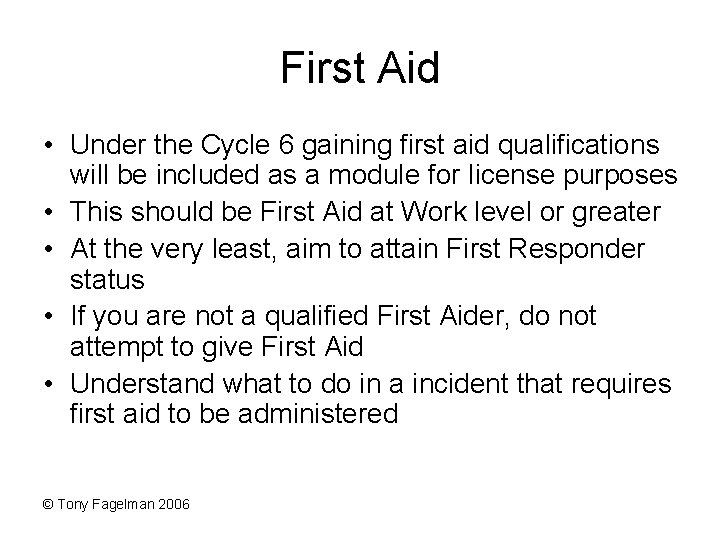 First Aid • Under the Cycle 6 gaining first aid qualifications will be included