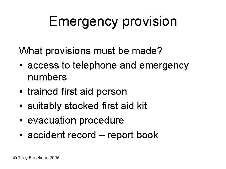 Emergency provision What provisions must be made? • access to telephone and emergency numbers