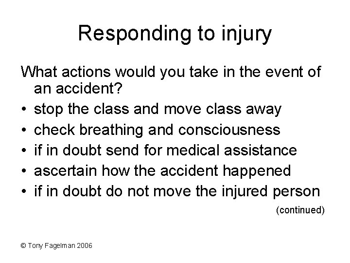 Responding to injury What actions would you take in the event of an accident?