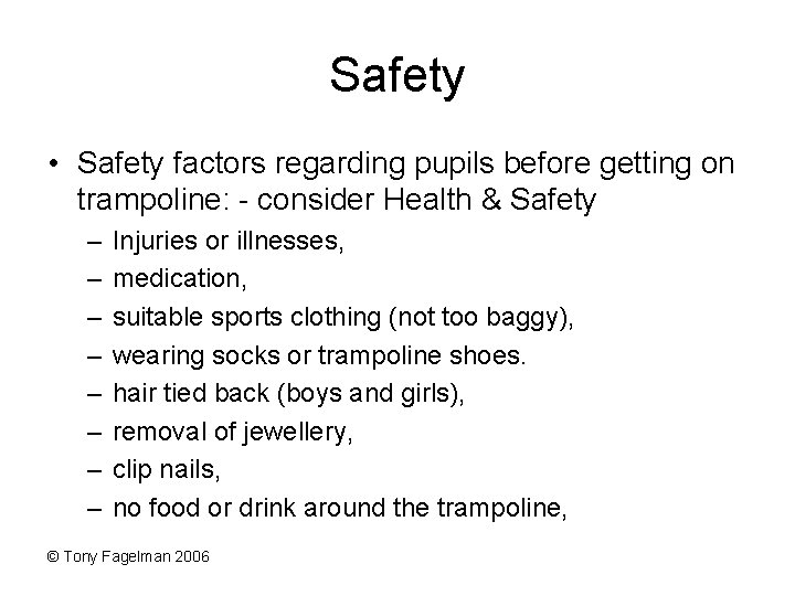 Safety • Safety factors regarding pupils before getting on trampoline: - consider Health &