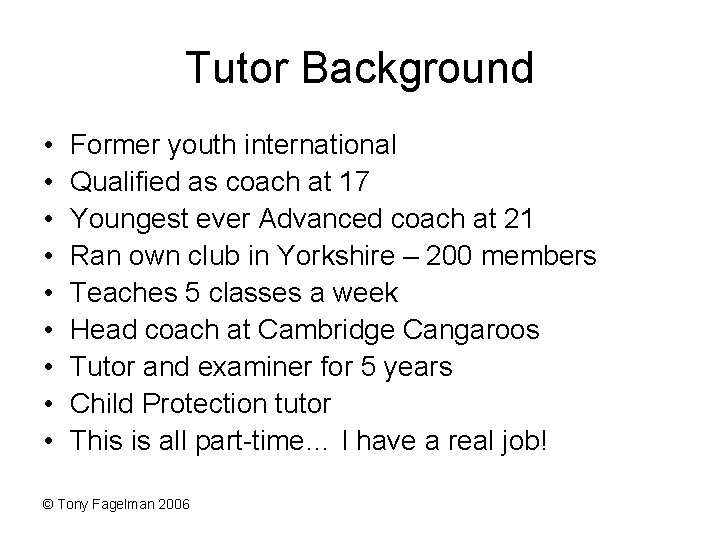 Tutor Background • • • Former youth international Qualified as coach at 17 Youngest