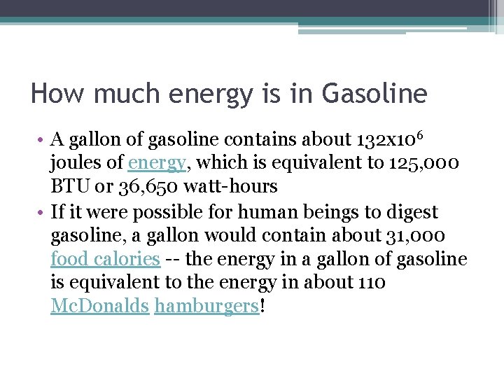 How much energy is in Gasoline • A gallon of gasoline contains about 132