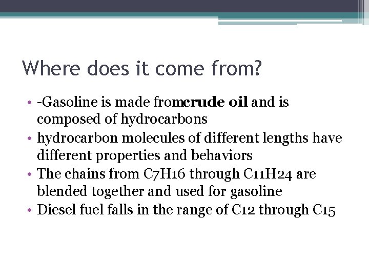 Where does it come from? • Gasoline is made fromcrude oil and is composed
