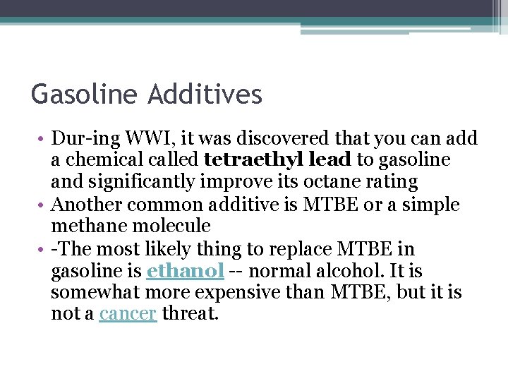 Gasoline Additives • Dur ing WWI, it was discovered that you can add a