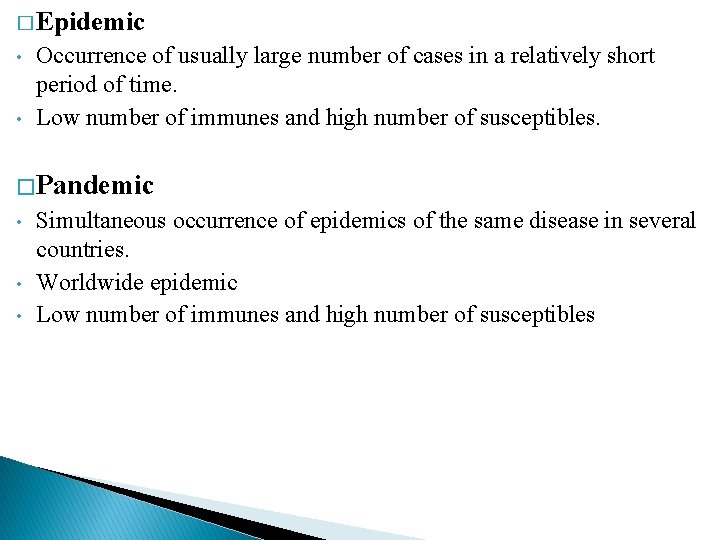 � Epidemic • • Occurrence of usually large number of cases in a relatively