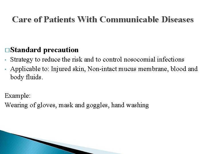Care of Patients With Communicable Diseases � Standard • • precaution Strategy to reduce