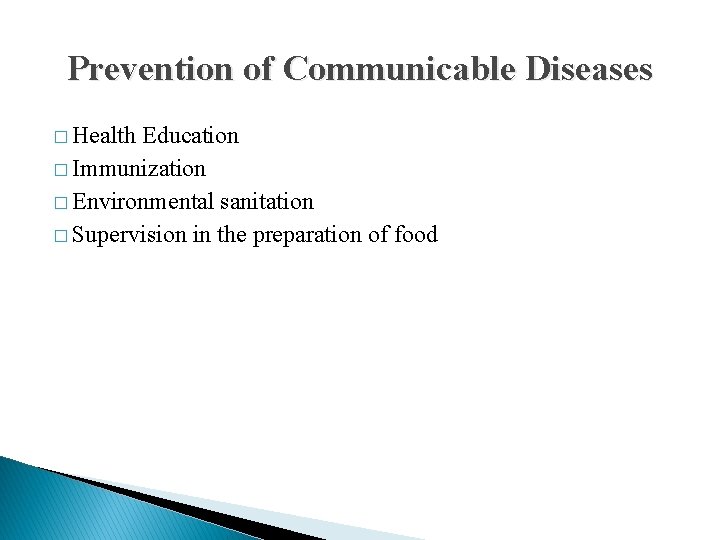 Prevention of Communicable Diseases � Health Education � Immunization � Environmental sanitation � Supervision