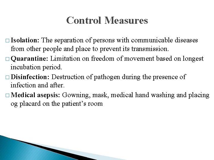 Control Measures � Isolation: The separation of persons with communicable diseases from other people