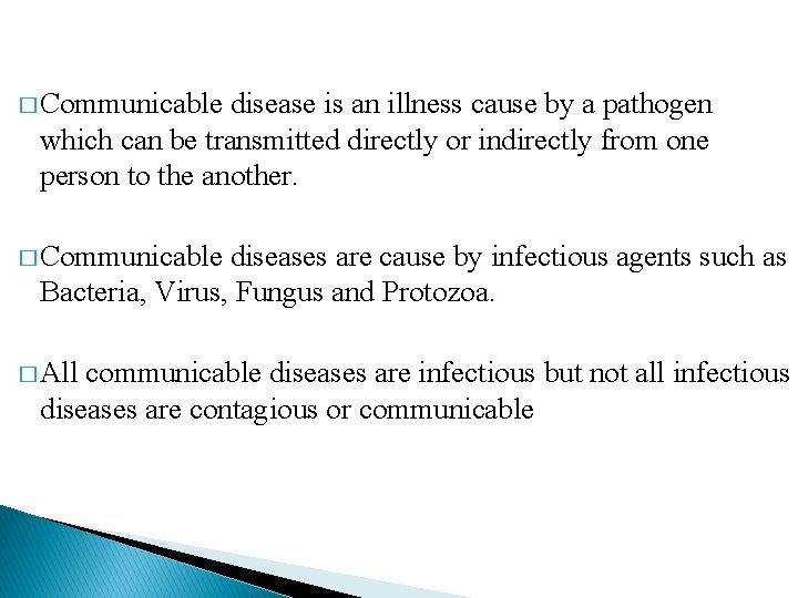 � Communicable disease is an illness cause by a pathogen which can be transmitted
