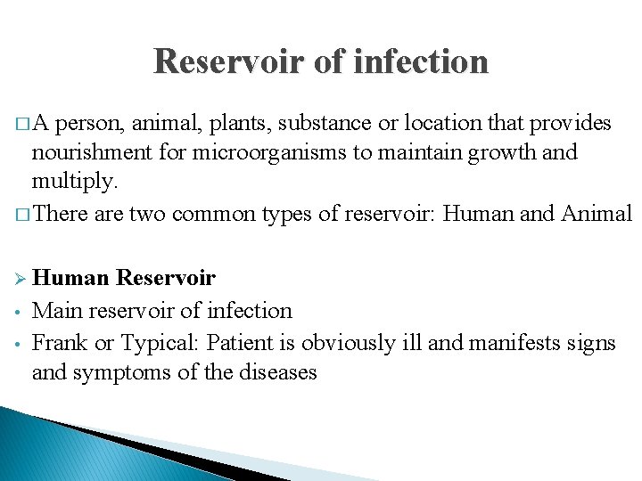 Reservoir of infection �A person, animal, plants, substance or location that provides nourishment for