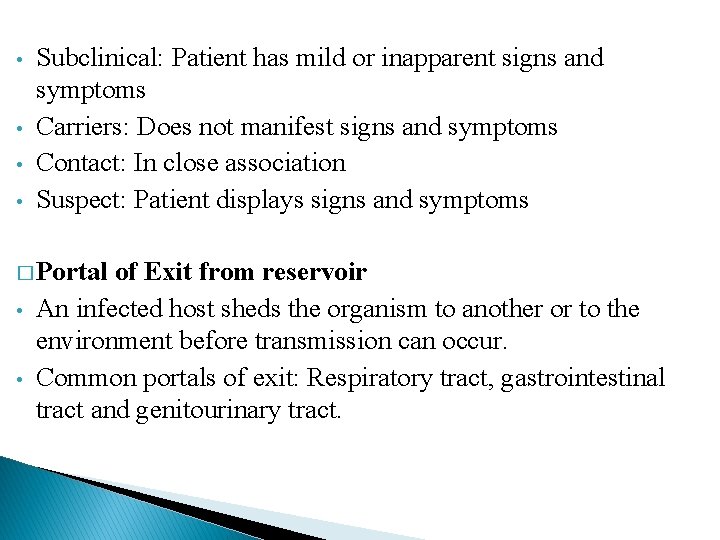  • • Subclinical: Patient has mild or inapparent signs and symptoms Carriers: Does
