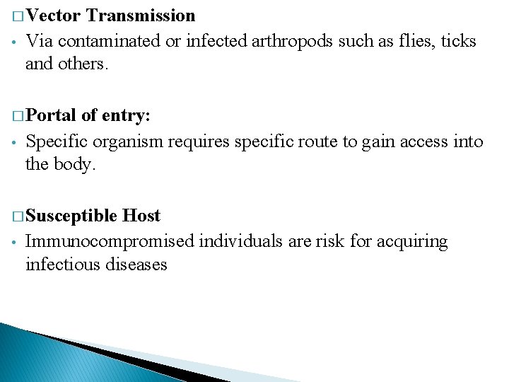 � Vector • Transmission Via contaminated or infected arthropods such as flies, ticks and