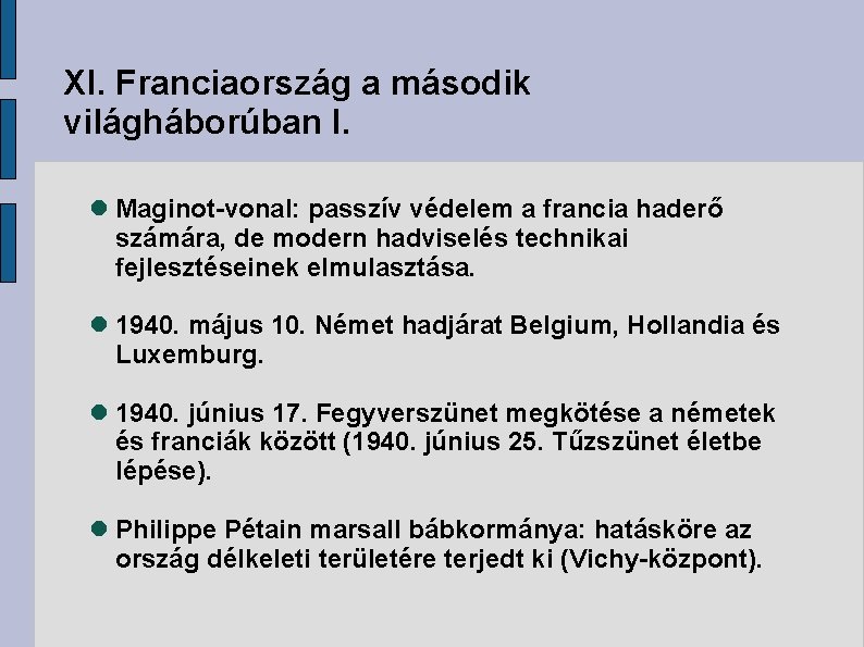 XI. Franciaország a második világháborúban I. Maginot-vonal: passzív védelem a francia haderő számára, de