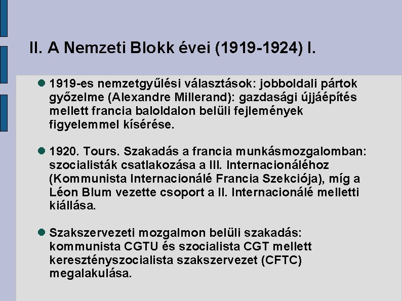 II. A Nemzeti Blokk évei (1919 -1924) I. 1919 -es nemzetgyűlési választások: jobboldali pártok