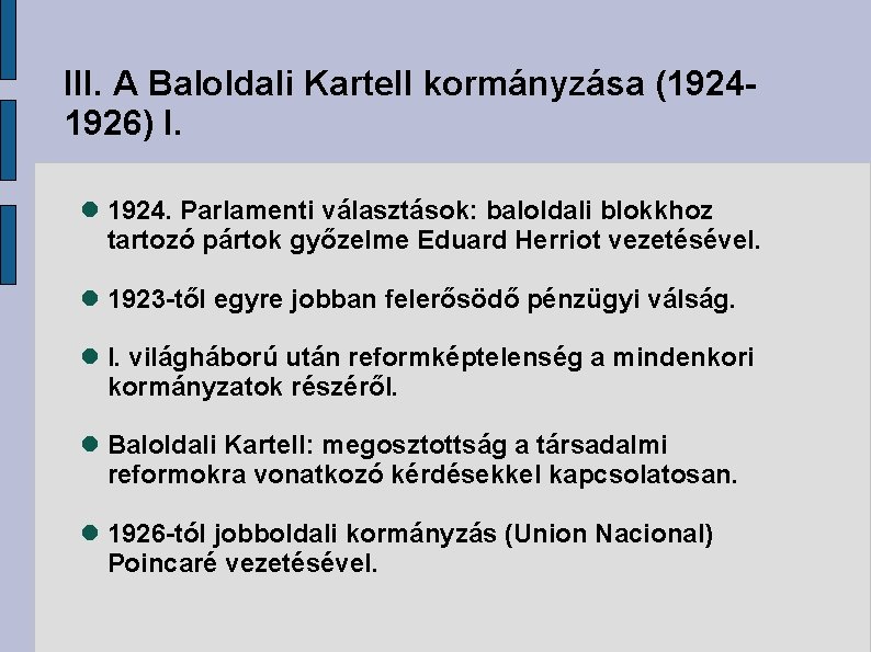 III. A Baloldali Kartell kormányzása (19241926) I. 1924. Parlamenti választások: baloldali blokkhoz tartozó pártok