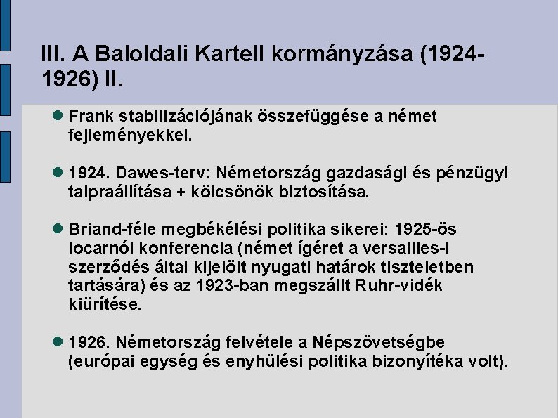 III. A Baloldali Kartell kormányzása (19241926) II. Frank stabilizációjának összefüggése a német fejleményekkel. 1924.