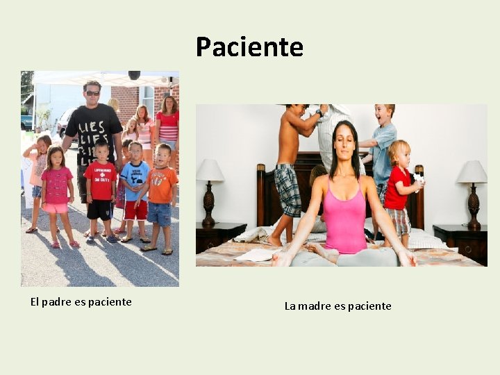 Paciente El padre es paciente La madre es paciente 