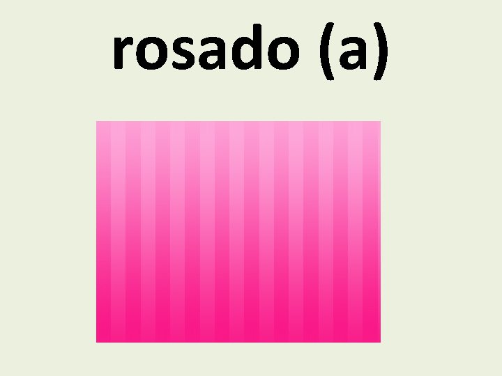 rosado (a) 