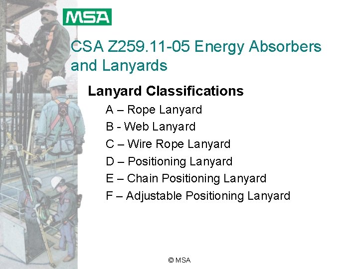 CSA Z 259. 11 -05 Energy Absorbers and Lanyards Lanyard Classifications A – Rope