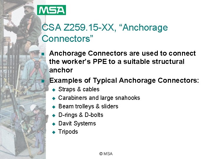CSA Z 259. 15 -XX, “Anchorage Connectors” n n Anchorage Connectors are used to