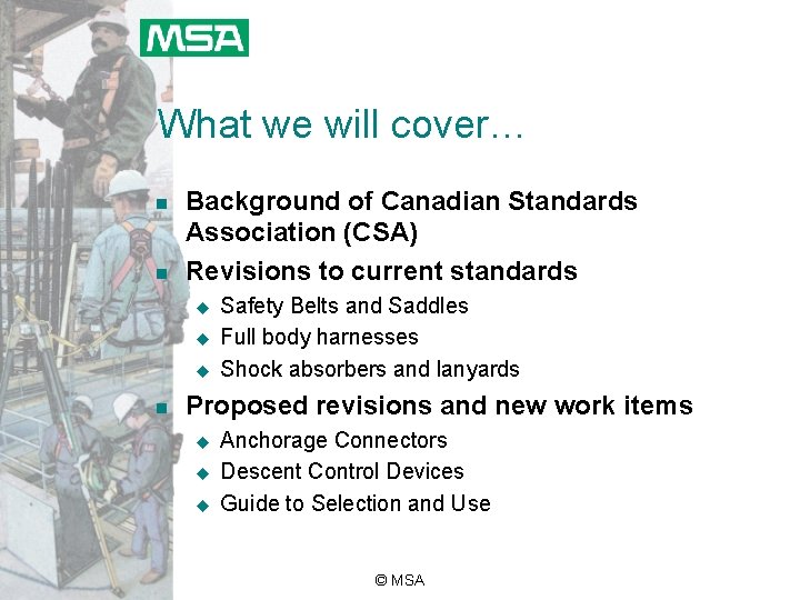 What we will cover… n n Background of Canadian Standards Association (CSA) Revisions to