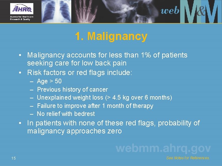 1. Malignancy • Malignancy accounts for less than 1% of patients seeking care for