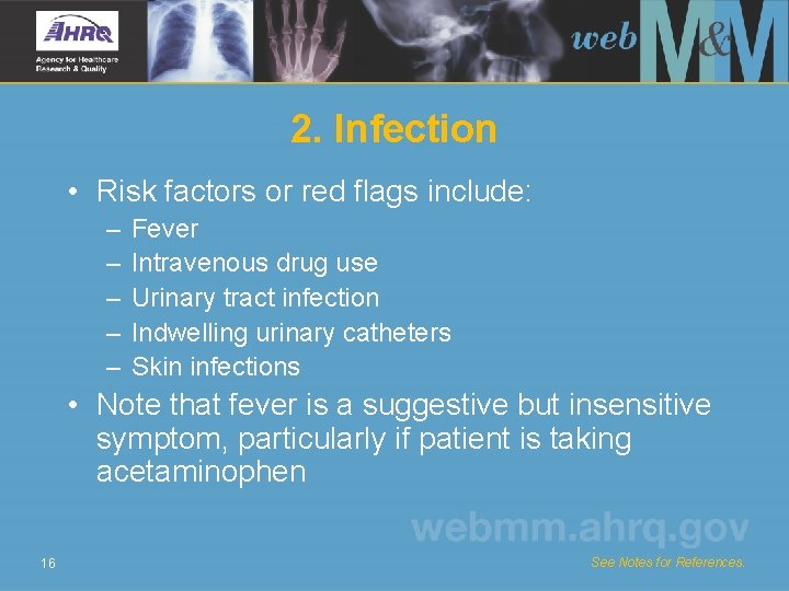 2. Infection • Risk factors or red flags include: – – – Fever Intravenous
