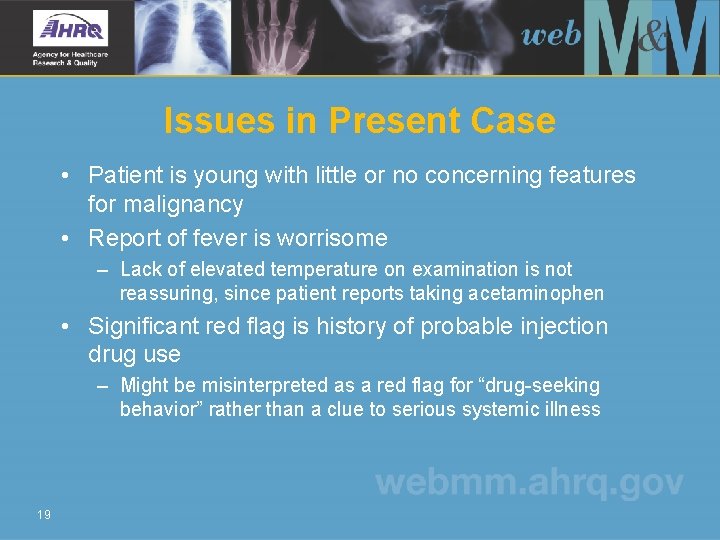 Issues in Present Case • Patient is young with little or no concerning features