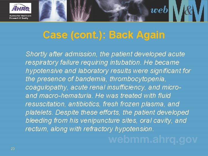 Case (cont. ): Back Again Shortly after admission, the patient developed acute respiratory failure