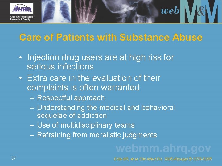 Care of Patients with Substance Abuse • Injection drug users are at high risk