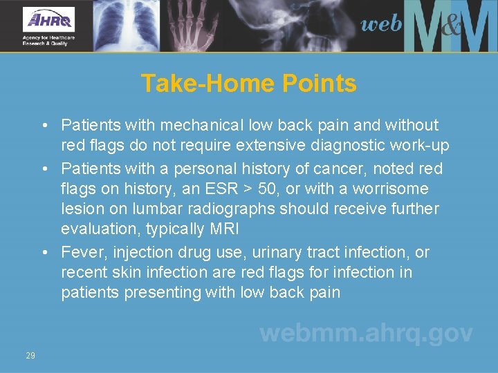 Take-Home Points • Patients with mechanical low back pain and without red flags do