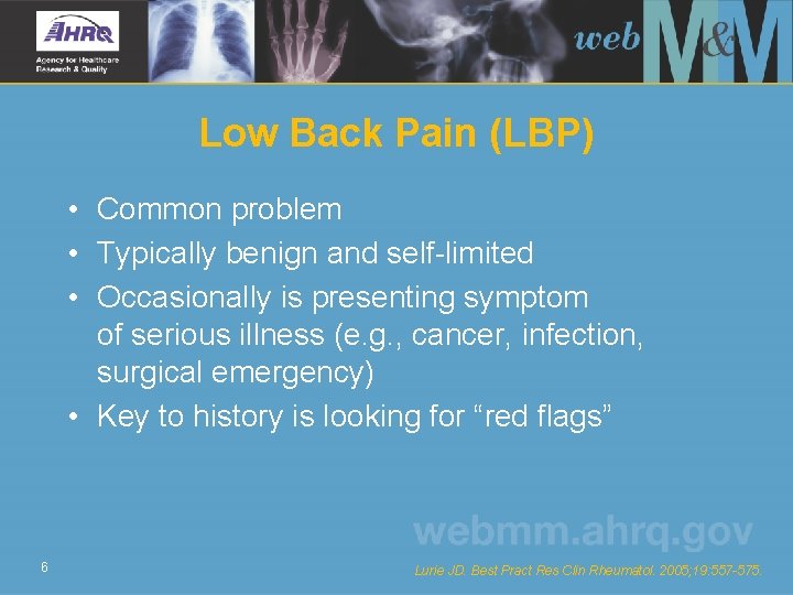 Low Back Pain (LBP) • Common problem • Typically benign and self-limited • Occasionally