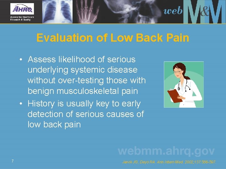 Evaluation of Low Back Pain • Assess likelihood of serious underlying systemic disease without