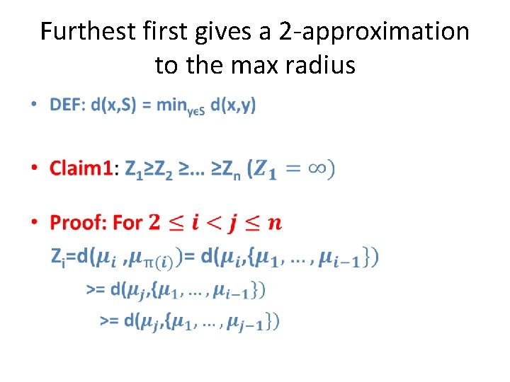 Furthest first gives a 2 -approximation to the max radius • 