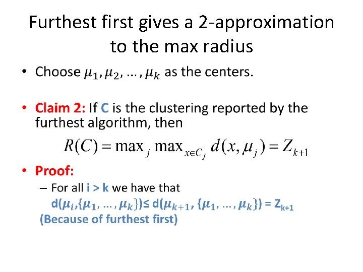 Furthest first gives a 2 -approximation to the max radius • 