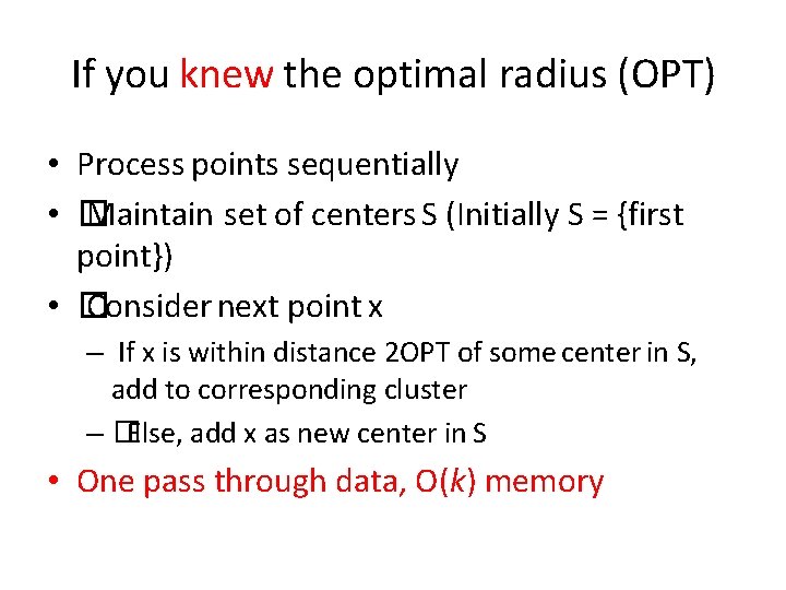 If you knew the optimal radius (OPT) • Process points sequentially • � Maintain