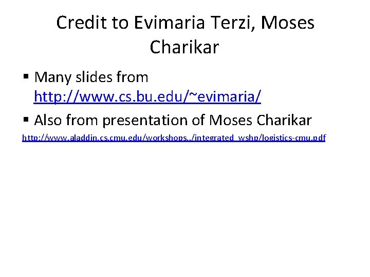 Credit to Evimaria Terzi, Moses Charikar § Many slides from http: //www. cs. bu.