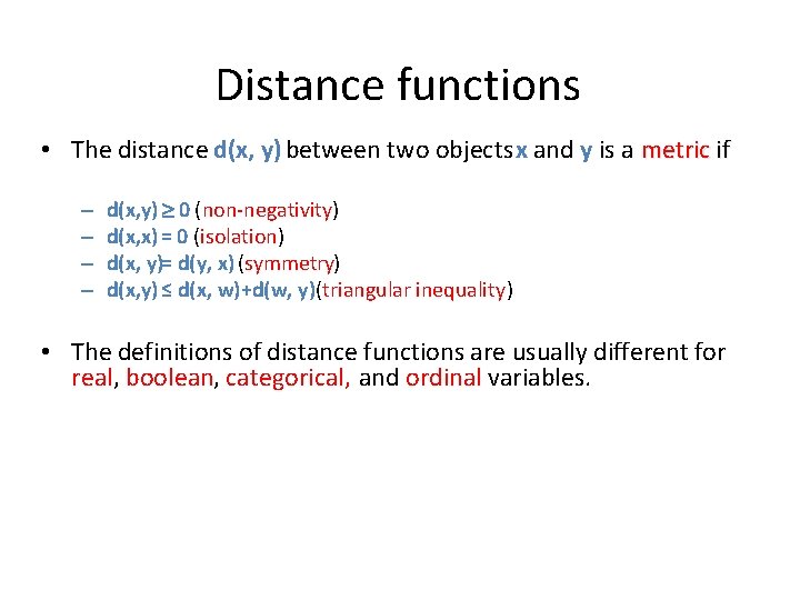 Distance functions • The distance d(x, y) between two objects x and y is