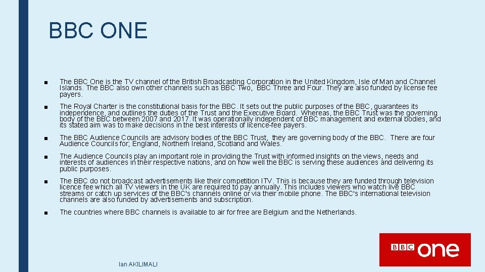 BBC ONE ■ The BBC One is the TV channel of the British Broadcasting