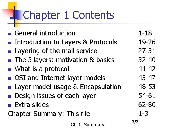 Chapter 1 Contents General introduction n Introduction to Layers & Protocols n Layering of