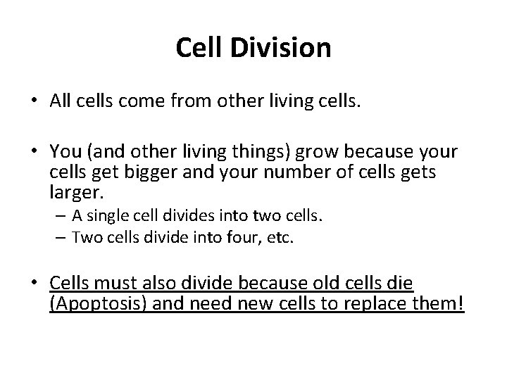 Cell Division • All cells come from other living cells. • You (and other