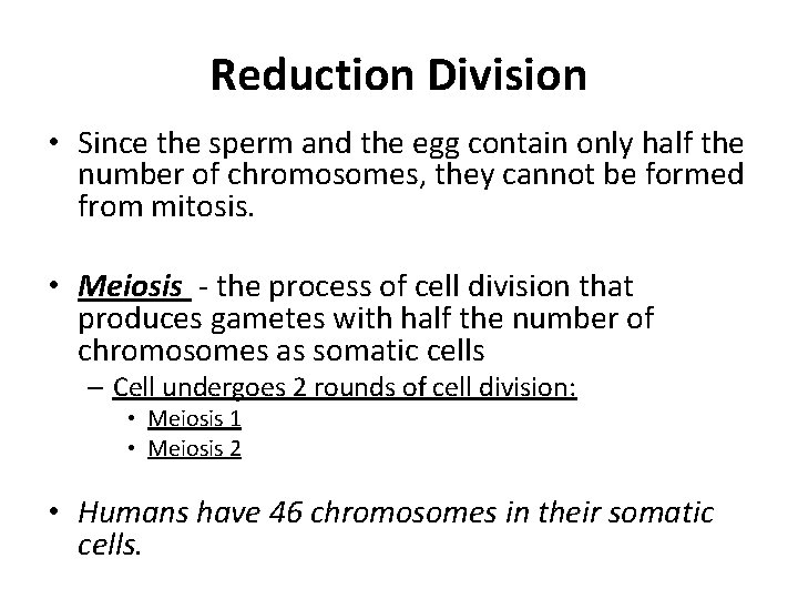 Reduction Division • Since the sperm and the egg contain only half the number