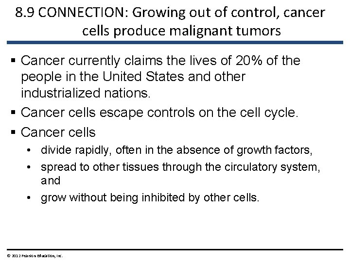 8. 9 CONNECTION: Growing out of control, cancer cells produce malignant tumors § Cancer